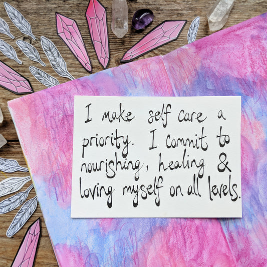 "I make self-care a priority. I commit to nourishing, healing and loving myself on all levels!"