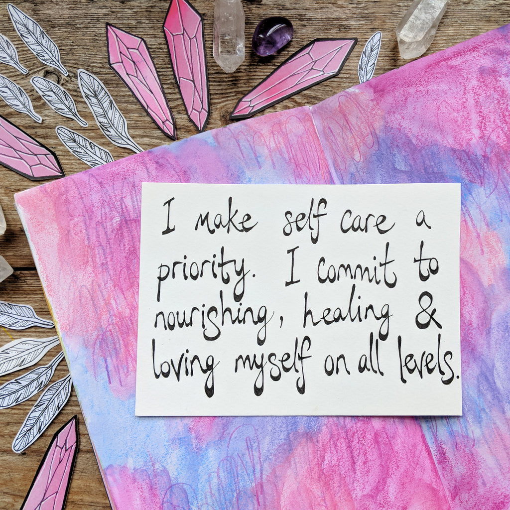 "I make self-care a priority. I commit to nourishing, healing and  loving myself on all levels!"